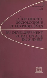 La recherche sociologique et les problèmes du développement rural en Asie du Sud-Est