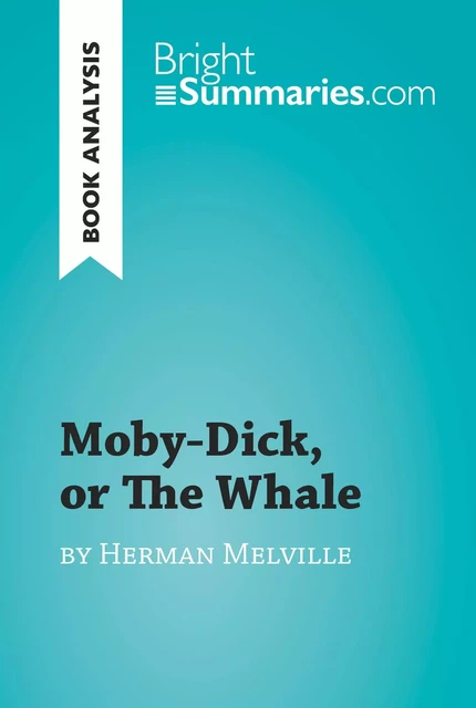 Moby-Dick, or The Whale by Herman Melville - Bright Summaries - BrightSummaries.com