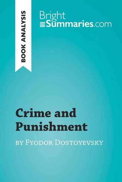 Crime and Punishment by Fyodor Dostoyevsky (Book Analysis) - Bright Summaries - BrightSummaries.com