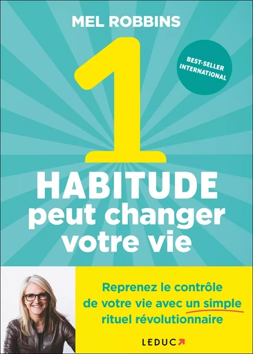 1 habitude peut changer votre vie - Mel Robbins - Éditions Leduc