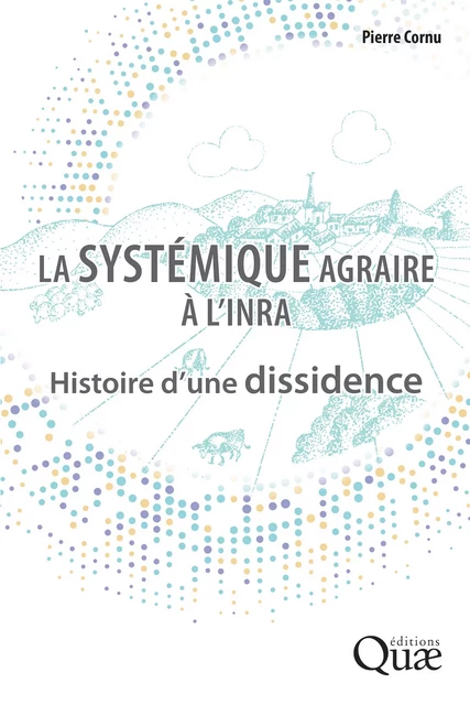 La systémique agraire à l'INRA - Pierre Cornu - Quae