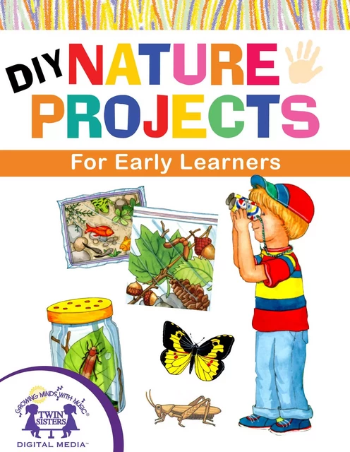 DIY Nature Projects for Early Learners - Judy Nayer - Twin Sisters Digital Media