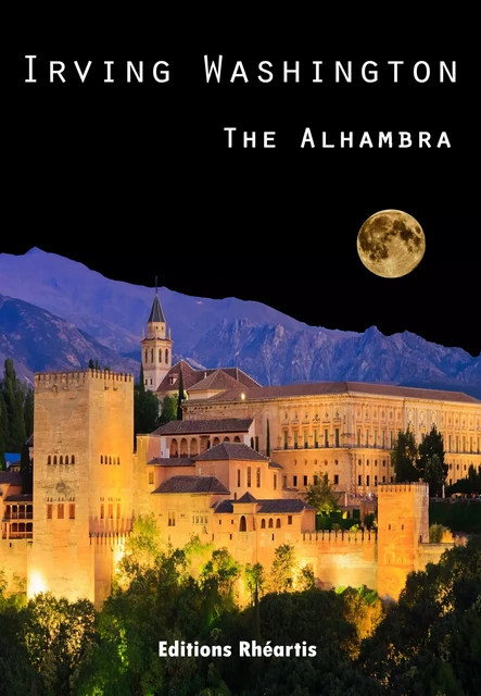 The Alhambra - Irving Washington - Editions Rhéartis