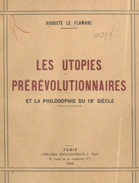 Les utopies prérévolutionnaires et la philosophie du 18e siècle