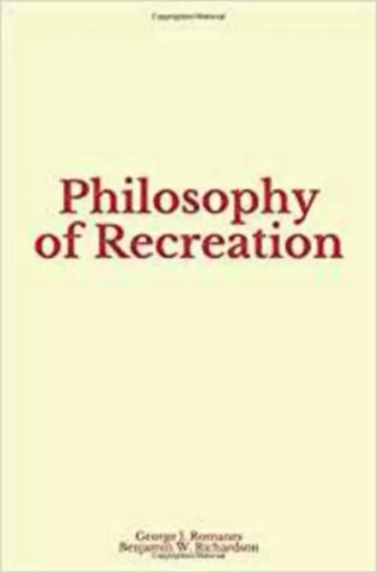 Philosophy of Recreation - George J. Romanes, Benjamin W. Richardson - LM Publishers