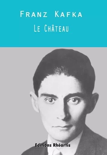 Le Château - Franz Kafka - Editions Rhéartis