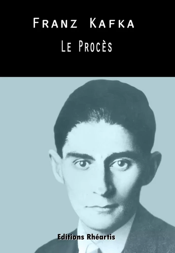 Le Procès - Franz Kafka - Editions Rhéartis