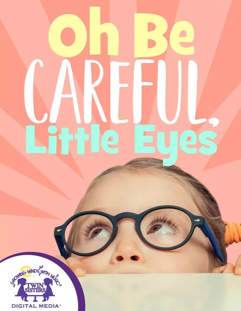 Oh Be Careful, Little Eyes - Kim Mitzo Thompson, Karen Mitzo Hilderbrand - Twin Sisters Digital Media