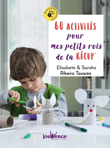 60 activités pour mes petits rois de la récup' - Elisabete Ribeiro Tavares - Éditions Jouvence