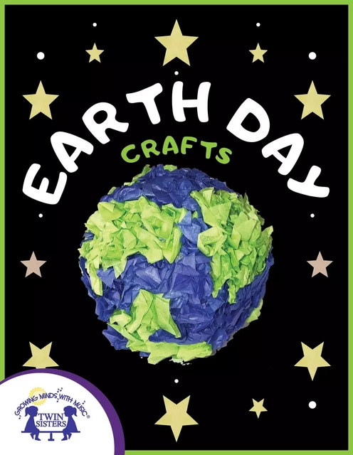 Earth Day Crafts - Morgan Thompson, Emma Paul - Twin Sisters Digital Media