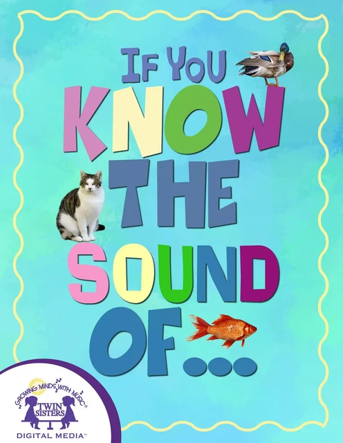 If You Know The Sound Of... - Kim Mitzo Thompson, Karen Mitzo Hilderbrand - Twin Sisters IP, LLC.