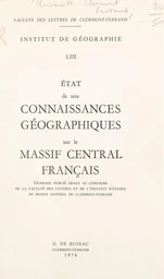 État de nos connaissances géographiques sur le Massif central français