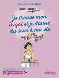 Mon cahier poche : Je trouve mon ikigai et je donne du sens à ma vie