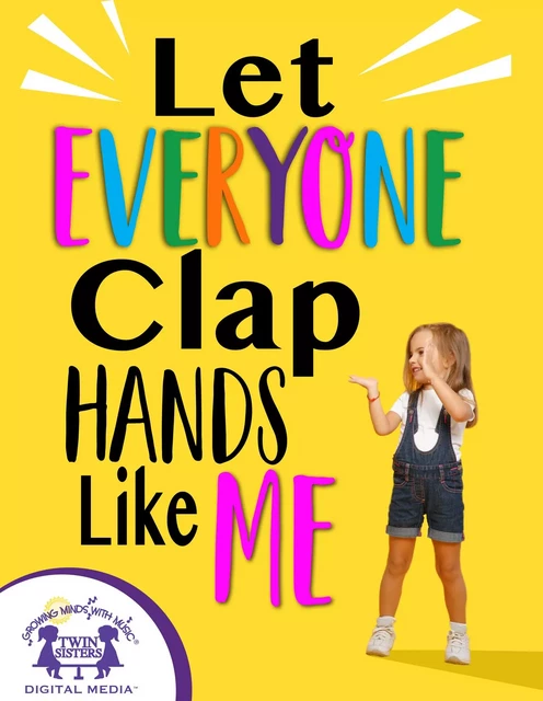 Let Everyone Clap Hands Like Me - Kim Mitzo Thompson, Karen Mitzo Hilderbrand - Twin Sisters IP, LLC.