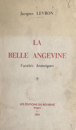 La belle Angevine - Jacques Levron - FeniXX réédition numérique