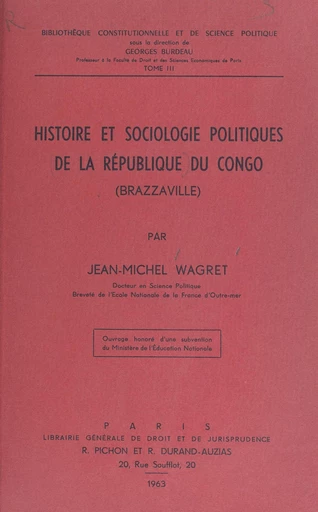 Histoire et sociologie politique de la République du Congo (Brazzaville) - Jean-Michel Wagret - FeniXX réédition numérique