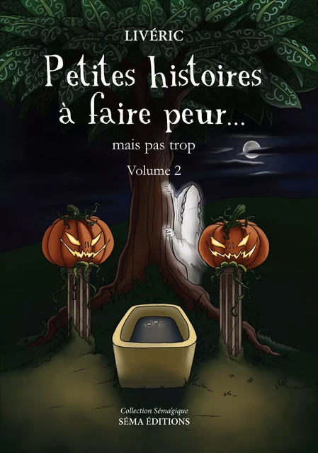 Petites histoires à faire peur... mais pas trop - Volume 2 - Livéric Livéric - Séma Éditions