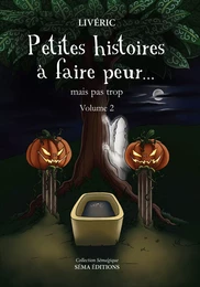 Petites histoires à faire peur... mais pas trop - Volume 2