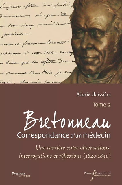 Bretonneau. Correspondance d’un médecin – Tome 2 - Pierre-Fidèle Bretonneau - Presses universitaires François-Rabelais