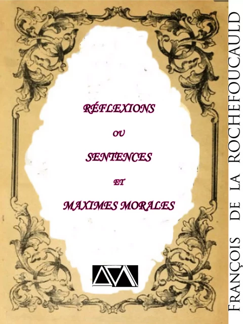 Réflexions ou sentences et maximes morales - François De La Rochefoucauld - A verba futuroruM