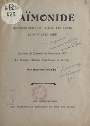 Maïmonide, ses idées sur Dieu, l'âme, les anges, l'union avec Dieu