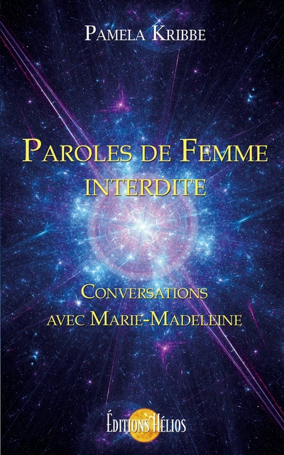 Paroles de Femme interdite - Conversations avec Marie-Madeleine - Pamela Kribbe - Helios