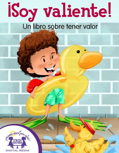 ¡Soy valiente! Un libro sobre tener valor - Kim Mitzo Thompson, Karen Mitzo Hilderbrand - Twin Sisters Digital Media