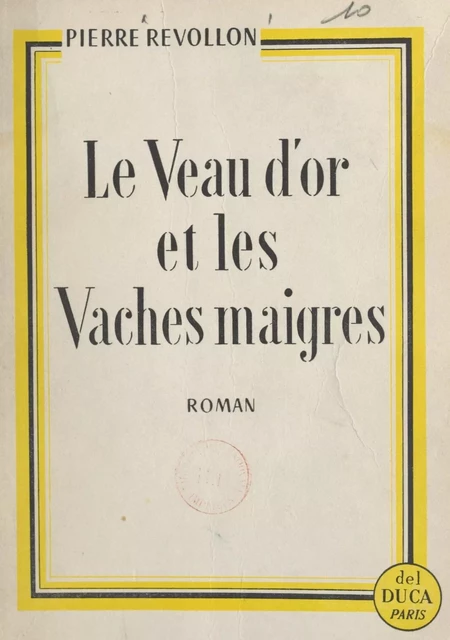 Le veau d'or et les vaches maigres - Pierre Revollon - FeniXX réédition numérique