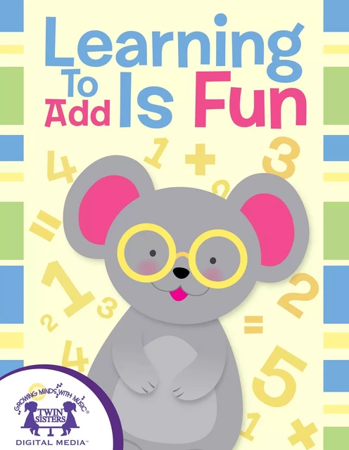 Learning To Add Is Fun - Kim Mitzo Thompson, Karen Mitzo Hilderbrand - Twin Sisters Digital Media