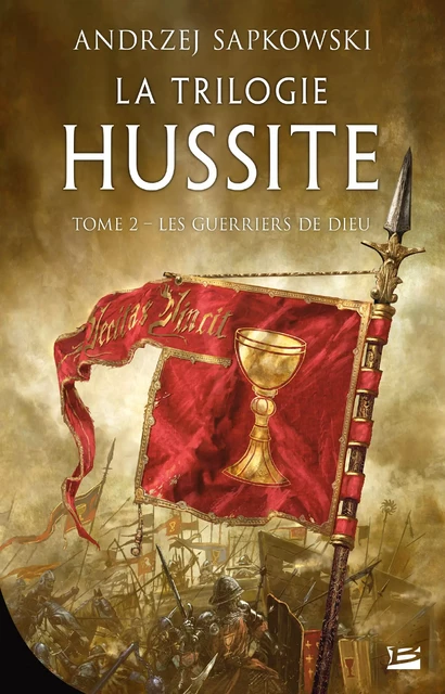 La Trilogie hussite, T2 : Les Guerriers de Dieu - Andrzej Sapkowski - Bragelonne