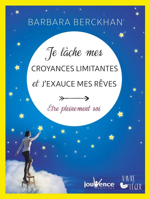 Je lâche mes croyances limitantes et j'exauce mes rêves - Barbara Berckhan - Éditions Jouvence