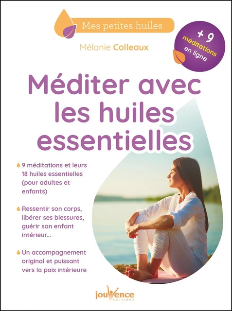 Méditer avec les huiles essentielles - Mélanie Colleaux - Éditions Jouvence