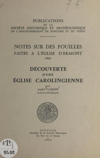 Notes sur des fouilles faites à l'église d'Ermont (1963) - André Vaquier - FeniXX réédition numérique