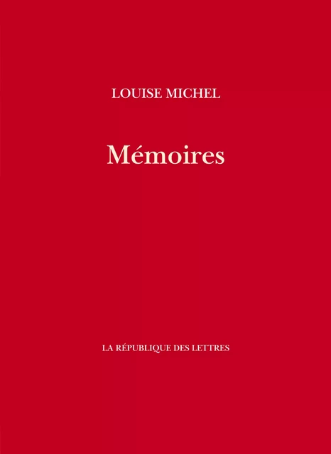 Mémoires de Louise Michel - Louise Michel - République des Lettres