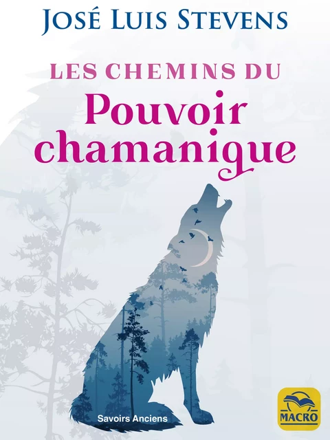 Les chemins du Pouvoir chamanique - José Luis Stevens - Macro Editions