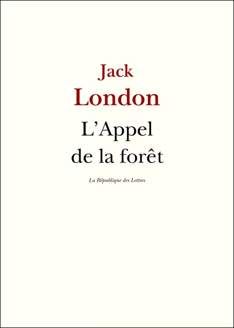 L'Appel de la forêt - Jack London - République des Lettres