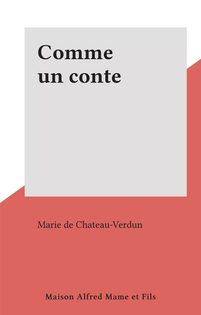 Comme un conte - Marie de Chateau-Verdun - FeniXX réédition numérique