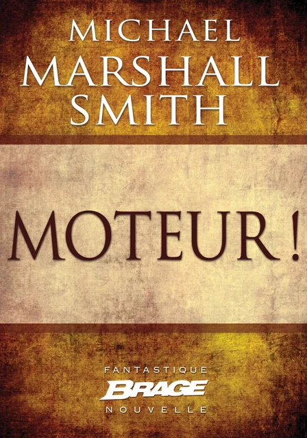 Moteur ! - Michael Marshall - Bragelonne