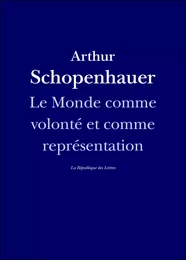 Le Monde comme volonté et comme représentation