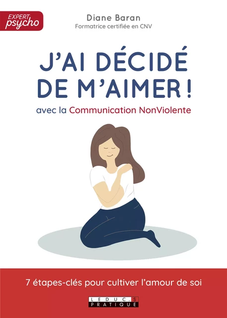 J'ai décidé de m'aimer avec la Communication NonViolente ! - Diane Baran - Éditions Leduc