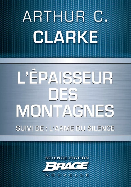 L'E paisseur des montagnes (suivi de) L'Arme du silence - Arthur C. Clarke - Bragelonne