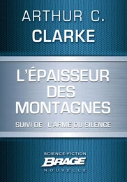 L'E paisseur des montagnes (suivi de) L'Arme du silence