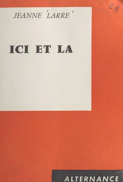 Ici et là - Jeanne Larré - FeniXX réédition numérique