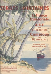 La France équatoriale : l'Afrique équatoriale française, le Cameroun