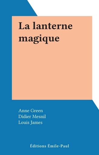 La lanterne magique - Anne Green, Didier Mesnil - FeniXX réédition numérique