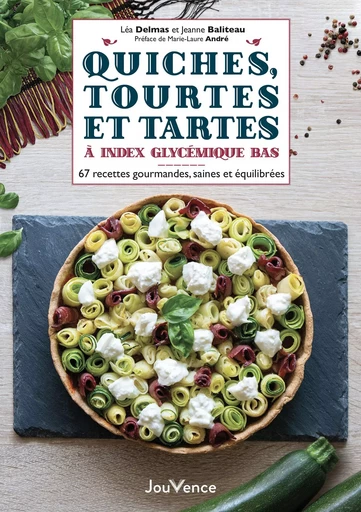 Quiches, tourtes et tartes à index glycémique bas - Jeanne Baliteau, Léa Delmas - Éditions Jouvence