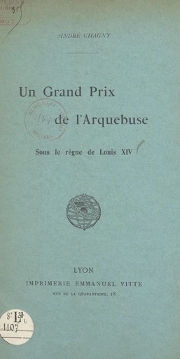 Un Grand Prix de l'Arquebuse sous le règne de Louis XIV - André Chagny - FeniXX réédition numérique