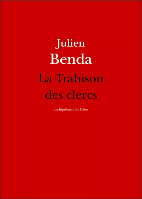 La Trahison des clercs - Julien Benda - République des Lettres