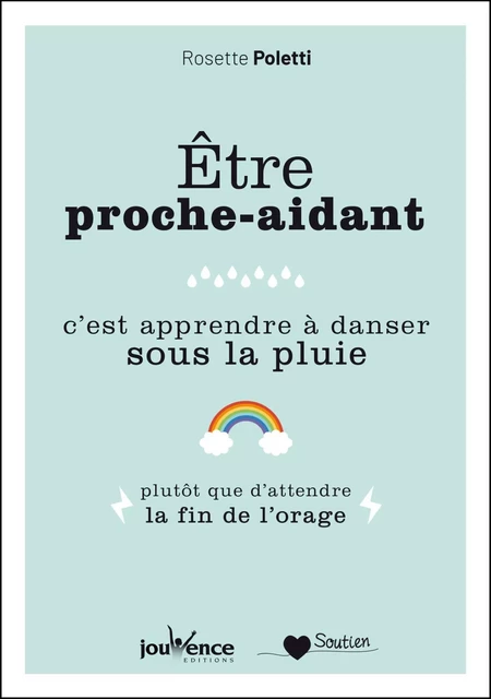 Être proche-aidant, c'est apprendre à danser sous la pluie - Rosette Poletti - Éditions Jouvence