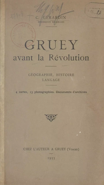 Gruey avant la Révolution : géographie, histoire, langage - C. Gérardin - FeniXX rédition numérique